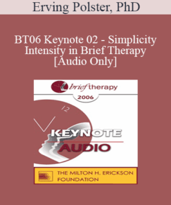 [Audio Only] BT06 Keynote 02 - Simplicity and Intensity in Brief Therapy: A Clinical Demonstration - Erving Polster