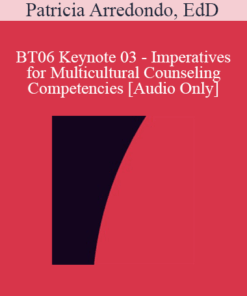 [Audio Only] BT06 Keynote 03 - Imperatives for Multicultural Counseling Competencies - Patricia Arredondo
