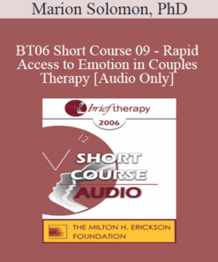 [Audio Only] BT06 Short Course 09 - Rapid Access to Emotion in Couples Therapy: Applying Attachment and Affective Neuroscience - Marion Solomon