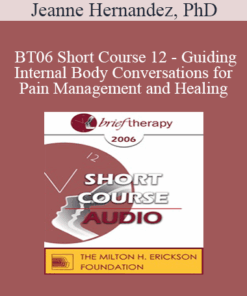 [Audio Only] BT06 Short Course 12 - Guiding Internal Body Conversations for Pain Management and Healing - Jeanne Hernandez