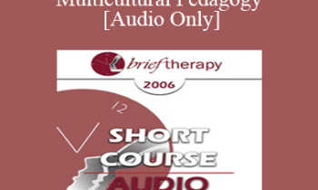 [Audio Only] BT06 Short Course 14 - Toward a Multicultural Pedagogy: Bringing Diversity-Mindedness in Family Therapy into Family Therapy Graduate Training Programs - Debra Ann Nixon