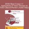 [Audio Only] BT06 Short Course 15 - Applications of Voice Therapy on Your Clinical Practice - Lisa Firestone