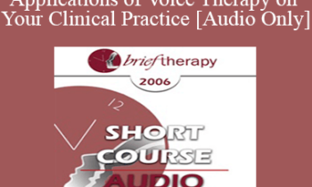 [Audio Only] BT06 Short Course 15 - Applications of Voice Therapy on Your Clinical Practice - Lisa Firestone