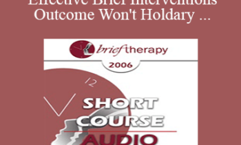 [Audio Only] BT06 Short Course 16 - When Effective Brief Interventions Outcome Won't Hold: A Systemic Constructions Perspective for Analysis and Treatment - Richard Landis
