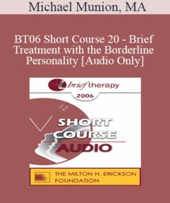 [Audio Only] BT06 Short Course 20 - Brief Treatment with the Borderline Personality - Michael Munion