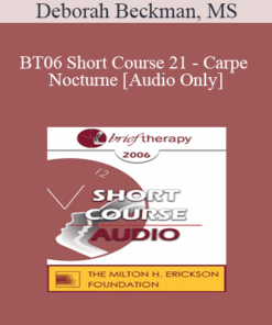 [Audio Only] BT06 Short Course 21 - Carpe Nocturne: Reclaiming the Night - Deborah Beckman