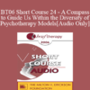 [Audio Only] BT06 Short Course 24 - A Compass to Guide Us Within the Diversity of Psychotherapy Models - Ana Almeida Melikian