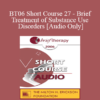 [Audio Only] BT06 Short Course 27 - Brief Treatment of Substance Use Disorders: Why Neither Brief nor Long is the Right Question - Michele Packard