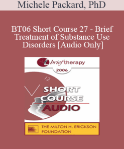 [Audio Only] BT06 Short Course 27 - Brief Treatment of Substance Use Disorders: Why Neither Brief nor Long is the Right Question - Michele Packard