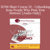 [Audio Only] BT06 Short Course 28 - Unhooking from People Who Push Your Buttons! - Kevin Humphrey