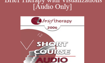 [Audio Only] BT06 Short Course 35 - Assisting Brief Therapy with Visualizations - Harvey Wasserman