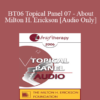 [Audio Only] BT06 Topical Panel 07 - About Milton H. Erickson - Betty Alice Erickson