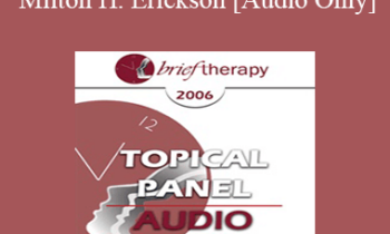 [Audio Only] BT06 Topical Panel 07 - About Milton H. Erickson - Betty Alice Erickson