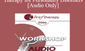[Audio Only] BT06 Workshop 05 - Cognitive Therapy for Personality Disorders - Judith Beck