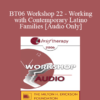 [Audio Only] BT06 Workshop 22 - Working with Contemporary Latino Families - Patricia Arredondo