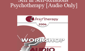 [Audio Only] BT06 Workshop 23 - The Neglected Self in Self-Relations Psychotherapy - Stephen Gilligan