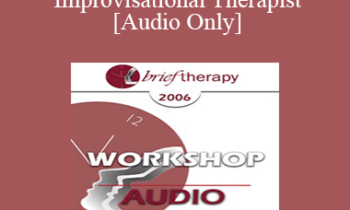 [Audio Only] BT06 Workshop 29 - The Improvisational Therapist: Staying Alive and Creating Possibilities Outside the Comfort Zone with Challenging Clients - Matthew Selekman