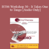 [Audio Only] BT06 Workshop 30 - It Takes One to Tango - Michele Weiner-Davis