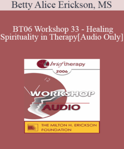 [Audio Only] BT06 Workshop 33 - Healing and Spirituality in Therapy - Betty Alice Erickson