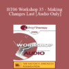 [Audio Only] BT06 Workshop 35 - Making Changes Last - Jeffrey Kottler
