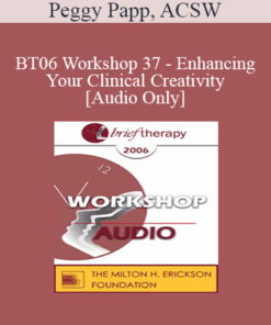 [Audio Only] BT06 Workshop 37 - Enhancing Your Clinical Creativity - Peggy Papp