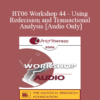 [Audio Only] BT06 Workshop 44 - Using Redecision and Transactional Analysis - Mary Goulding