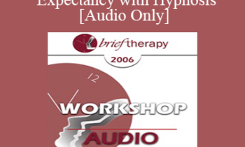[Audio Only] BT06 Workshop 48 - Building Expectancy with Hypnosis - Michael Yapko
