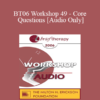 [Audio Only] BT06 Workshop 49 - Core Questions - Steve Andreas