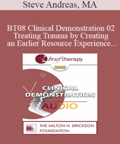 [Audio Only] BT08 Clinical Demonstration 02 - Treating Trauma by Creating an Earlier Resource Experience - Steve Andreas