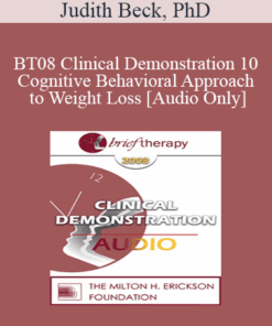 [Audio Only] BT08 Clinical Demonstration 10 - Cognitive Behavioral Approach to Weight Loss - Judith Beck