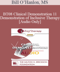 [Audio Only] BT08 Clinical Demonstration 11 - Demonstration of Inclusive Therapy - Bill O’Hanlon