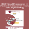 [Audio Only] BT08 Clinical Demonstration 12 - Persuasive Therapy in First Session for OCD - Reid Wilson