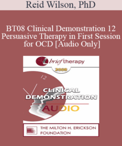[Audio Only] BT08 Clinical Demonstration 12 - Persuasive Therapy in First Session for OCD - Reid Wilson