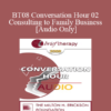 [Audio Only] BT08 Conversation Hour 02 - Consulting to Family Business - Florence Kaslow