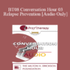 [Audio Only] BT08 Conversation Hour 03 - Relapse Prevention - Jon Carlson