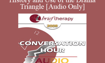 [Audio Only] BT08 Conversation Hour 04 - History and Use of the Drama Triangle - Stephen Karpman