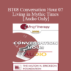 [Audio Only] BT08 Conversation Hour 07 - Living in Mythic Times - Jean Houston