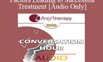 [Audio Only] BT08 Conversation Hour 09 - Factors Leading to Successful Treatment - Scott Miller