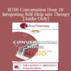 [Audio Only] BT08 Conversation Hour 10 - Integrating Self-Help into Therapy - John Norcross