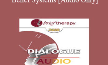 [Audio Only] BT08 Dialogue 05 - Working with Belief Systems - Steve Andreas