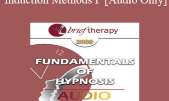 [Audio Only] BT08 Fundamentals of Hypnosis 03 - Induction Methods I - Stephen Gilligan