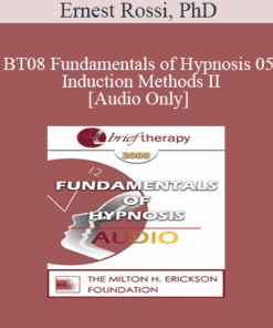 [Audio Only] BT08 Fundamentals of Hypnosis 05 - Induction Methods II: Three Novel Approaches to the Induction of Therapeutic Hypnosis - Ernest Rossi