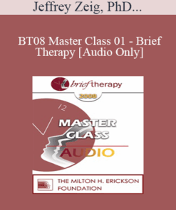 [Audio Only] BT08 Master Class 01 - Brief Therapy: Experiential Approaches Combining Gestalt and Hypnosis (I) - Jeffrey Zeig