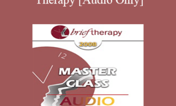 [Audio Only] BT08 Master Class 01 - Brief Therapy: Experiential Approaches Combining Gestalt and Hypnosis (I) - Jeffrey Zeig