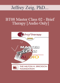 [Audio Only] BT08 Master Class 02 - Brief Therapy: Experiential Approaches Combining Gestalt and Hypnosis (II) - Jeffrey Zeig