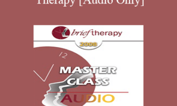 [Audio Only] BT08 Master Class 02 - Brief Therapy: Experiential Approaches Combining Gestalt and Hypnosis (II) - Jeffrey Zeig