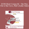 [Audio Only] BT08 Short Course 04 - The Way Out of the Cave: Using Language to Generate Solutions in Brief Therapy - Marilyn Wedge