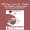 [Audio Only] BT08 Short Course 13 - Working with Children on the Autism Spectrum: Brief Therapy Approaches in Long Term Therapy - Diane Yapko