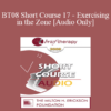 [Audio Only] BT08 Short Course 17 - Exercising in the Zone: Brief and Lasting Solution for the Physically Dissociated Patient - Albina Tamalonis