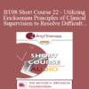 [Audio Only] BT08 Short Course 22 - Utilizing Ericksonian Principles of Clinical Supervision to Resolve Difficult Supervision Challenges - Dale Bertram